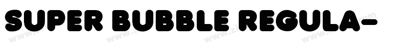 Super Bubble Regula字体转换 Super Bubble Regula字体转换